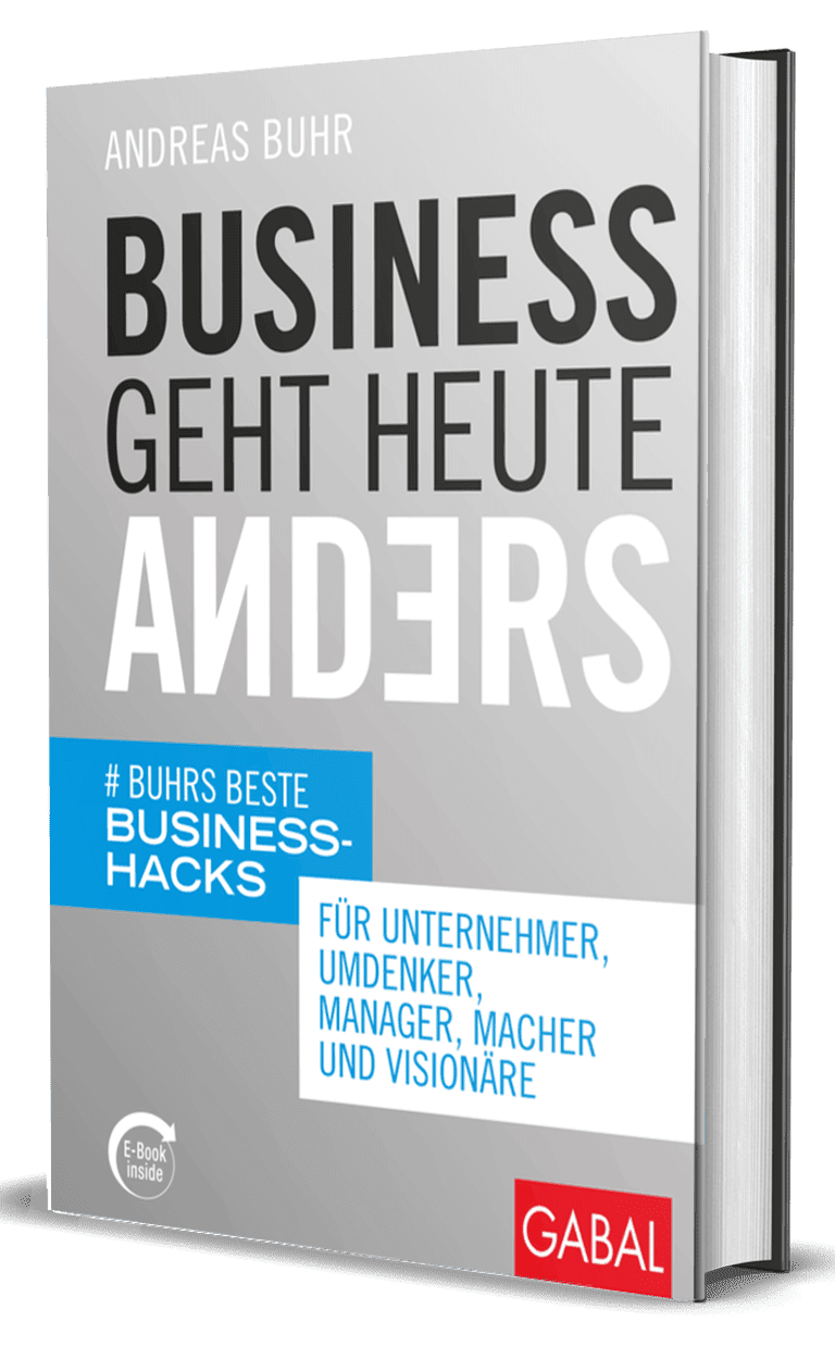 Business geht heute anders die wichtigsten hacks fürs business - andreas buhr