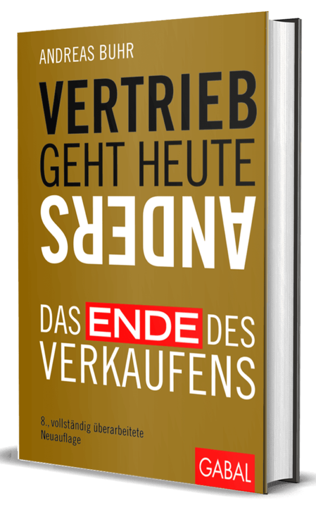 Vertrieb geht heute anders das ende des verkaufens - andreas buhr