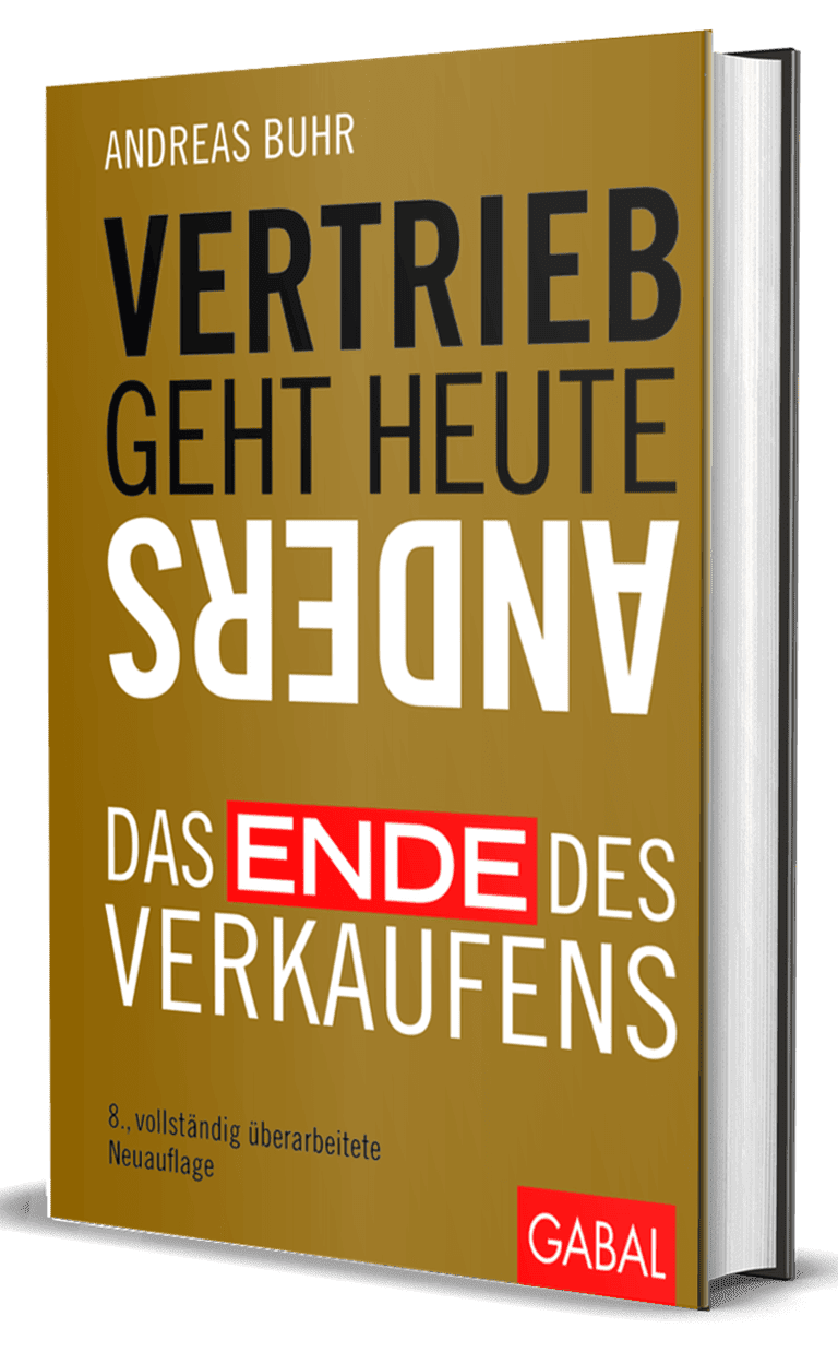 Vertrieb geht heute anders das ende des verkaufens - andreas buhr